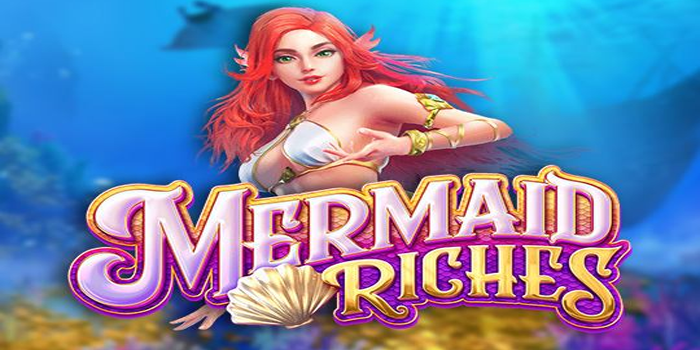 Pola Gacor Kombinasi Simbol Slot Mermaid Riches Anti Rugi