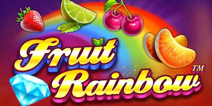 Panduan Bermain Slot Fruit Rainbow Agar Cuan Selalu