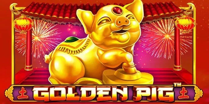 Cara Mudah Menggapai Profit Slot Golden Pig Dengan Mode Terbaik